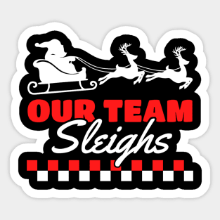 Our Team Sleighs Sticker